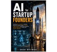 AI for Startup Founders: Covering Idea validation, customer discovery, product design, minimum viable products, fundraising materials, growth experiments, hiring, and investor reporting