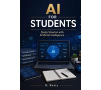 AI FOR STUDENTS: STUDY SMARTER WITH ARTIFICIAL INTELLIGENCE