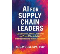 AI for Supply Chain Leaders: Cut Stockouts, Shrink Lead Times, and Prove ROI with IMPACT and the Literacy-to-Impact Dashboard