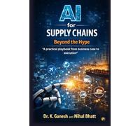 AI For Supply Chains: Beyond The Hype: A Practical Playbook From Business Case To Execution