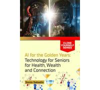 AI for the Golden Years: Technology for Seniors for Health, Wealth and Connection