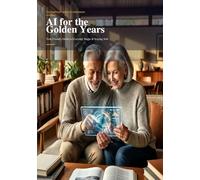 AI for the Golden Years: Your Friendly Guide to Everyday Magic & Staying Safe