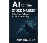 AI for the Stock Market: A Beginner's Guide to Smart Investing