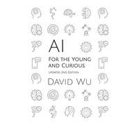 AI for the Young and Curious: 2nd Edition