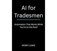 AI for Tradesmen: Automation That Works While You’re on the Roof