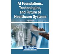 AI Foundations, Technologies, and Future of Healthcare Systems