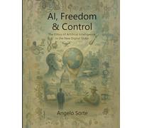 AI, Freedom & Control: The Ethics of Artificial Intelligence in the New Digital Order