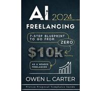 AI Freelancing 2024: 7-Step Blueprint To Go From $0 to $10k Monthly as a Newbie Freelancer