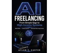 AI FREELANCING From Simple Gigs to High-Income Systems