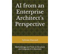 AI from an Enterprise Architect’s Perspective: Methodology and Tools to Structure and Integrate AI in Business