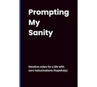 AI Funny A5 Notebook for Work, Gift, Boss, Coworker, 120 lined pages - Prompting My Sanity: Iterative notes for a life with zero hallucinations (hopefully).