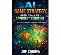 AI Game Strategy, Video Analysis & Opponent Scouting: How Artificial Intelligence Wins Before the Game Starts: 9