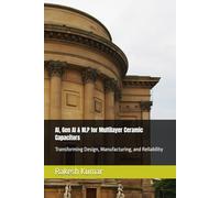 AI, Gen AI & NLP for Multilayer Ceramic Capacitors: Transforming Design, Manufacturing, and Reliability