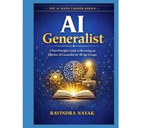 AI Generalist: A First-Principles Guide to Becoming an Effective AI Generalist for All Age Groups