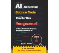 AI-Generated Source Code Can Be This Dangerous!: Spotting Mistakes in Programs Written by Generative AI