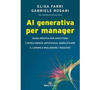 AI generativa per manager. Guida pratica per sfruttare l'intelligenza artificiale, semplificare il lavoro e migliorare i risultati
