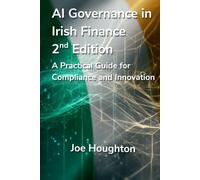 AI Governance in Irish Finance 2nd edition: A Practical Guide for Compliance and Innovation