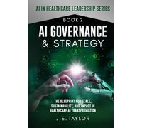 AI Governance & Strategy: The Blueprint for Scale, Sustainability, and Impact in Healthcare AI Transformation