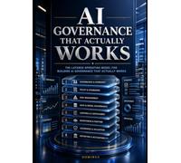 AI Governance That Actually Works: The Layered Operating Model for Building AI Governance That Actually Works