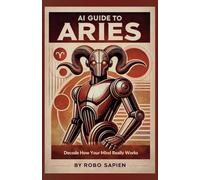 AI Guide to Aries: Decode How Your Mind Really Works: 3