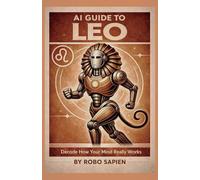 AI Guide to Leo: Decode How Your Mind Really Works: 7