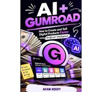 AI + Gumroad: How to Create and Sell Digital Products Faster Using Artificial Intelligence
