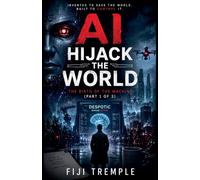 AI HIJACK THE WORLD: The Birth of the Machine: 1