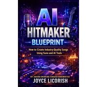 AI Hitmaker Blueprint: How to Create Industry-Quality Songs Using Suno and AI Tools