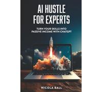 AI Hustle for Experts: Turn Your Skills Into Passive Income with ChatGPT