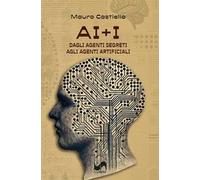 AI+I. Dagli agenti segreti agli agenti artificiali