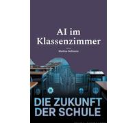 AI im Klassenzimmer: Die Zukunft der Schule