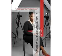 AI IMAGE PROMPTS FOR AUTHORS: “Leveling Up Your Author Image”