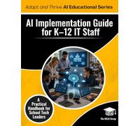 AI Implementation Guide for K-12 IT Staff: A Practical Handbook for School Technology Leaders