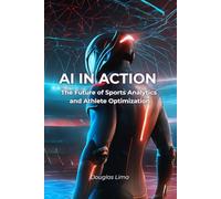 AI in Action: The Future of Sports Analytics and Athlete Optimization