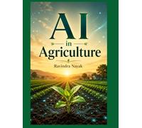 AI in Agriculture: A 90-Day No-Code Journey for Beginners: From Soil to Software - A Simple, Curious Path to Understanding Machine Learning in Farming