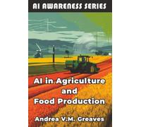 AI in Agriculture and Food Production: How AI Is Transforming Farming, Food Systems, and Agribusiness