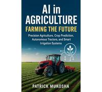 AI in Agriculture: Farming the Future: 1