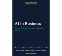 AI in Business: Strategy, Analytics, Automation and Decision-Making: A University Exam Revision Guide