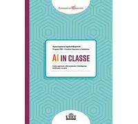 AI in classe. Come applicare efficacemente l’Intelligenza Artificiale a scuola