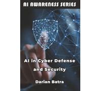 AI in Cyber Defense and Security: Using Artificial Intelligence to Detect, Defend, and Respond to Cyber Threats