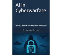 AI in Cyberwarfare: Power, Conflict, and the Future of Security