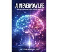 AI In Everyday Life: A Practical Guide to Live Smarter with AI