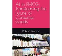 AI in FMCG: Transforming the Future of Consumer Goods