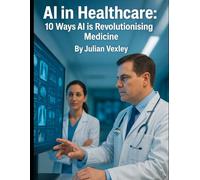 AI in Healthcare: 10 Ways AI is Revolutionising Medicine