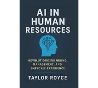AI in Human Resources: Revolutionizing Hiring, Management, and Employee Experience: 86