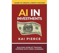 AI in investment: Building Robust Trading Systems with Deep Learning