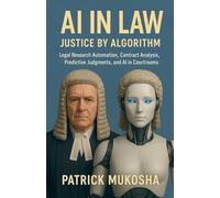 AI in Law: Justice by Algorithm