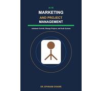 AI IN MARKETING AND PROJECT MANAGEMENT: The Execution Playbook for Automating Growth, Managing Projects, and Building Scalable Business Systems