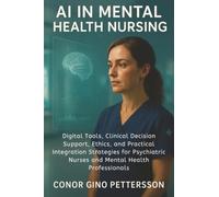 AI in Mental Health Nursing: Digital Tools, Clinical Decision Support, Ethics, and Practical Integration Strategies for Psychiatric Nurses and Mental Health Professionals