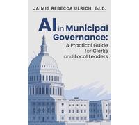 AI in Municipal Governance: A Practical Guide for Clerks and Local Leaders